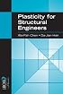 Plasticity for Structural Engineers (J. Ross Publishing Classics)