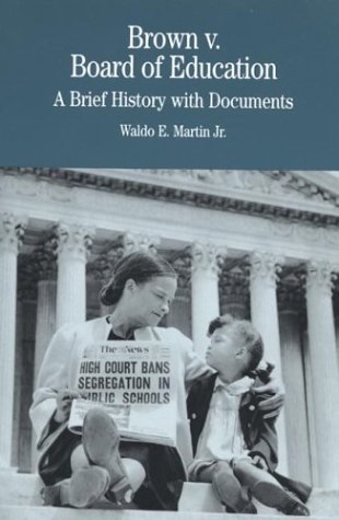 Brown v. Board of Education: A Brief History with Documents (Bedford Cultural Editions Series) by Martin Waldo E. (1998-04-15) Paperback