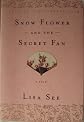Snow Flower and the Secret Fan A Novel 2006 publication.