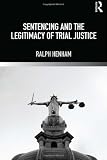 Sentencing and the legitimacy of trial justice