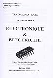 Electronique et électricité : Travaux pratiques et montages Electronique et électricité : Travaux pratiques et montages