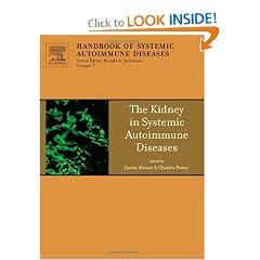 The Kidney in Systemic Autoimmune Diseases, Volume 7 (Handbook of Systemic Autoimmune... by Justin C Mason PhD FRCP, Charles Pusey and Ronald Asherson