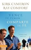 Vence tu temor, comparte tu fe: Evangelismo Practica (Spanish Edition)