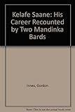 Kelefa Saane : his career recounted by two Mandinka bards