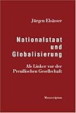 Nationalstaat und Globalisierung. Als Linker vor der Preu�ischen Gesellschaft - J�rgen Els�sser