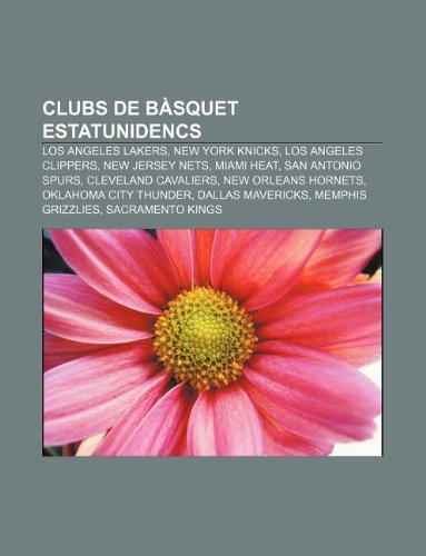 Clubs de bàsquet estatunidencs: Los Angeles Lakers, New York Knicks, Los Angeles Clippers, New Jersey Nets, Miami Heat, San Antonio Spurs (Catalan Edition)