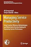 Managing service productivity : using frontier efficiency methodologies and multicriteria decision making for improving service performance