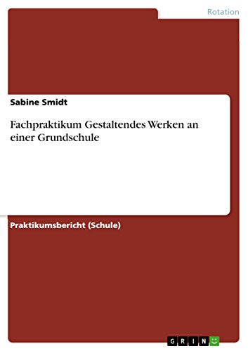 Fachpraktikum Gestaltendes Werken an einer Grundschule (German Edition)