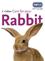 Care for Your Rabbit (RSPCA Pet Guide)