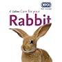 Care for Your Rabbit (RSPCA Pet Guides)