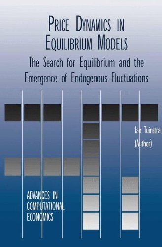 Price Dynamics in Equilibrium Models - The Search for Equilibrium and the Emergence of Endogenous Fluctuations (Advances in Computational Economics, Volume 16) On Sale