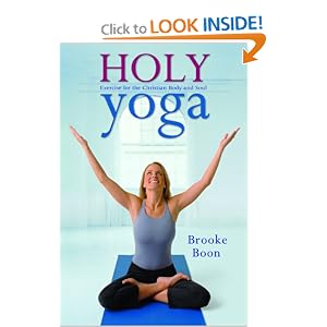 Holy Yoga: Exercise. for the Christian Body and Soul