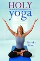 Holy Yoga: Exercise. for the Christian Body and Soul