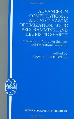 Advances in Computational and Stochastic Optimization, Logic Programming, and Heuristic Search: Interfaces in Computer Science and Operations Research ... Research/Computer Science Interfaces Series)