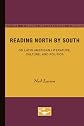 Reading North by South: On Latin American Literature, Culture, and Politics