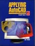 Applying AutoCAD: A Step-By-Step Approach for AutoCAD Release 14, Student Text (Softbound)