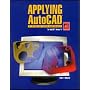 Applying AutoCAD: A Step-By-Step Approach for AutoCAD Release 14, Student Text (Softbound)