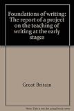 Foundations of writing : the report of a project on the teaching of writing at the early stages