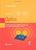 Optics: Learning by Computing, with Examples Using Maple, MathCad®, Matlab®, Mathematica®, and Maple® (Undergraduate Texts in Contemporary Physics)