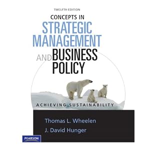 Concepts in Strategic Management and Business Policy (12th Edition) by Thomas L. Wheelen and J. David Hunger