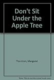 Don't sit under the apple tree