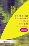 Produkt-Bild: Was meinem Leben Tiefe gibt: Schritte zum Dasein (HERDER spektrum)