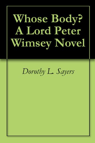 Whose Body? A Lord Peter Wimsey Novel ($.99 Mystery Classics)