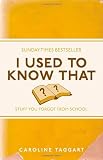 I Used to Know That: Stuff You Forgot from School