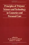 Principles of Polymer Science and Technology in Cosmetics and Personal Care (Cosmetic Science and Technology)