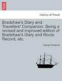 Cover of Bradshaw's Diary and Travellers' Companion. Being a Revised and Improved Edition of Bradshaw's Diary and Route Record, Etc. by George Bradshaw 1241323135