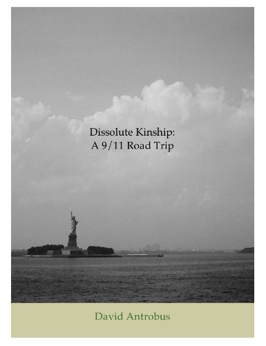 Dissolute Kinship: A 9/11 Road Trip Dissolute Kinship: A 9/11 Road Trip
