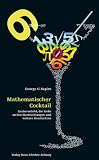 Mathematischer Cocktail: Zauberw&uuml;rfel, die Liebe zu den Warteschlangen und weitere Geschichten - George G. Szpiro