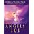 Angels 101*: An Introduction To Connecting, Working, And Healing With The Angels