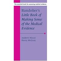 Bandolier's Little Book of Making Sense of the Medical Evidence