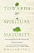 Towards Spiritual Maturity: Overcoming Evil in the Christian Life