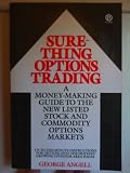Sure-thing Options Trading: A Money-Making Guide to the New Listed Stock and Commodity Options Markets