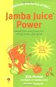 Jamba Juice Power: Smoothies and Juices for Mind, Body, and Spirit