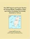 The 2007 Import and Export Market for Printed Books, Pamphlets, Maps, and Globes Excluding Advertising Material in Taiwan