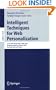 Intelligent Techniques for Web Personalization: IJCAI 2003 Workshop, ITWP 2003, Acapulco, Mexico, August 11, 2003, Revised Selected Papers (Lecture ... / Lecture Notes in Artificial Intelligence)