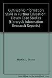 Cultivating information skills in further education : eleven case-studies