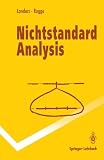 Nichtstandard Analysis: Mit 204 Übungsaufgaben (Springer-Lehrbuch)