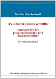 Handbuch für den privaten Personal-/ und Arbeitsvermittler: Ein Praxishandbuch