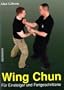 Wing Chun f�r Einsteiger und Fortgeschrittene