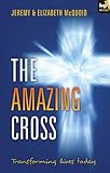 The amazing cross : transforming lives today
