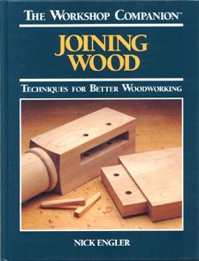 Joining Wood: Techniques for Better Woodworking (The Workshop Companion)