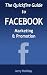 Facebook Marketing and Promotion (Quickfire Guides) Facebook Marketing and Promotion (Quickfire Guides)