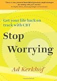 Stop Worrying: Get your life back on track with CBT