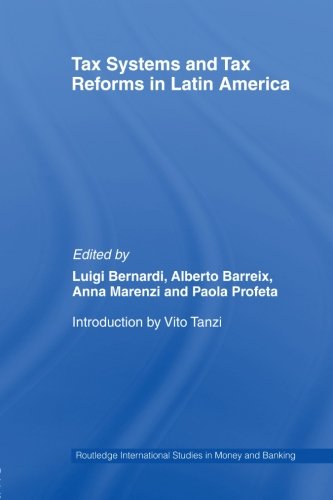 Tax Systems and Tax Reforms in Latin America (Routledge International Studies in Money and Banking)