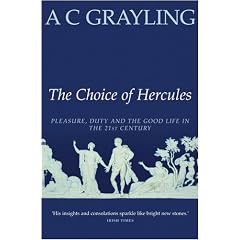 The Choice Of Hercules: Pleasure, Duty and the Good Life in the 21st Century