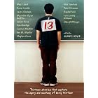 13: Thirteen Stories That Capture the Agony and Ecstasy of Being Thirteen by James Howe
